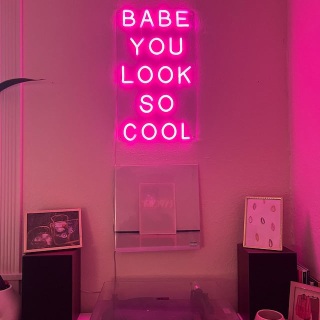 Babe You Look So Cool Neon Sign