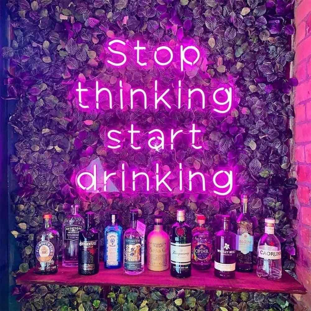 Stop Thinking Start Drinking Neon Sign