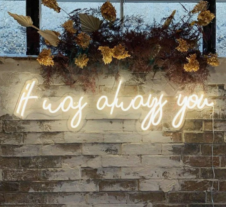 It was always You Neon sign