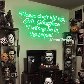 Please Don't Kill Me Mr. Ghostface I wanna be in the Sequel Neon sign
