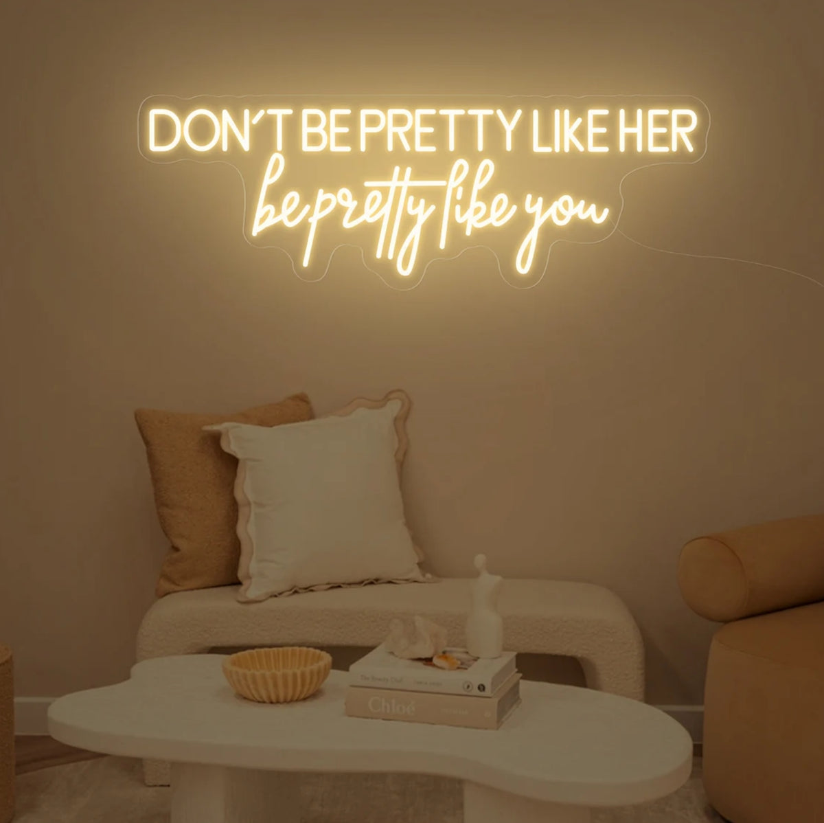 Don't be pretty like her be pretty like you neon sign