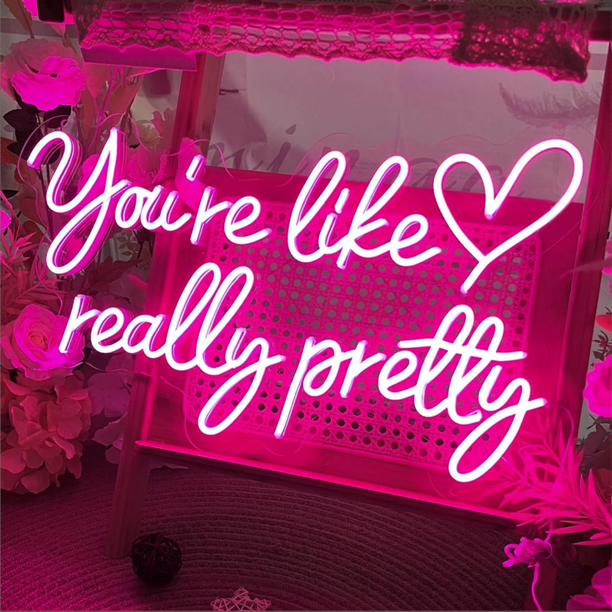 You're Like Really Pretty Neon Sign