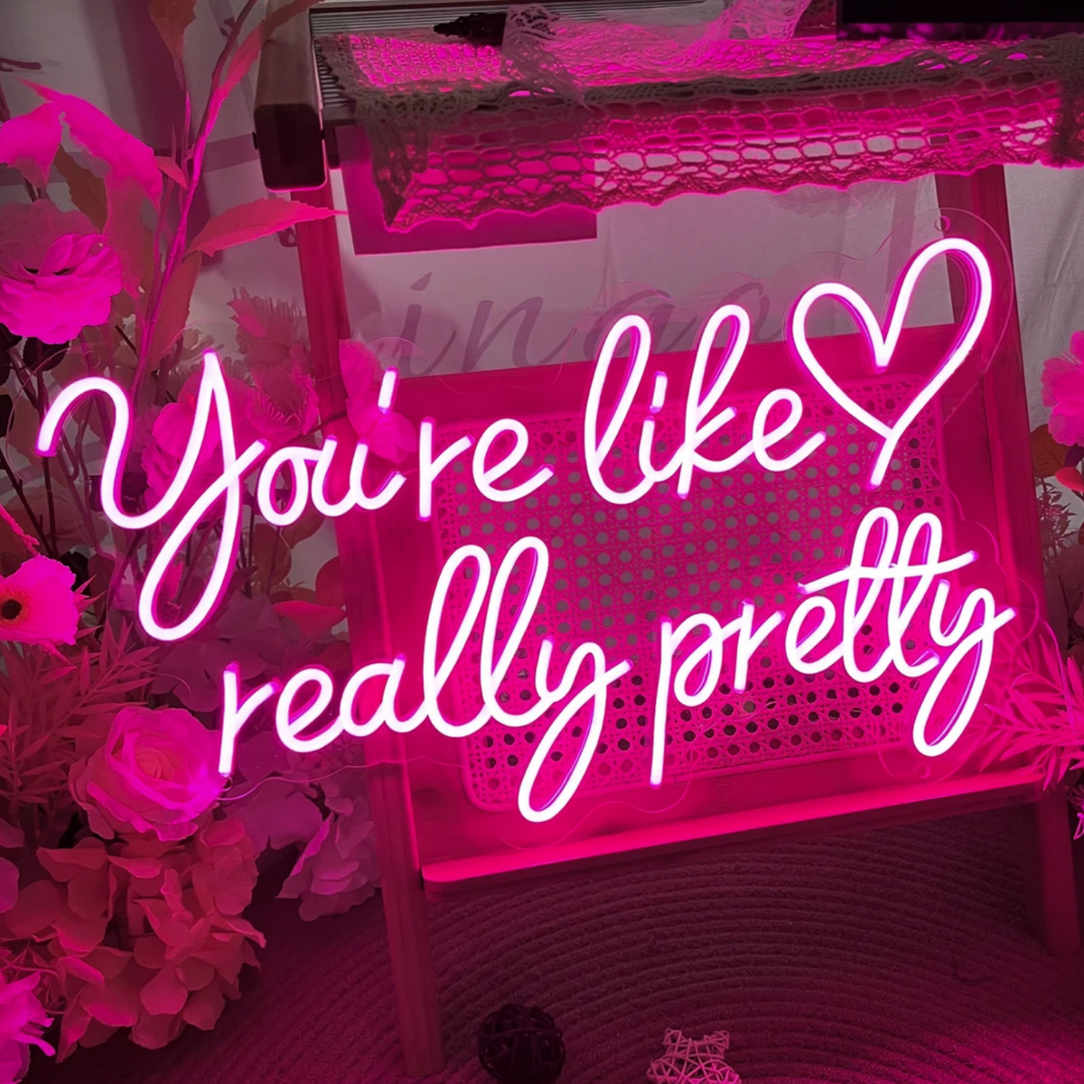 You're Like Really Pretty Neon Sign