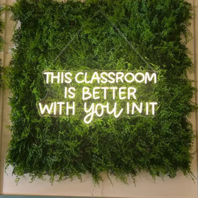 This Classroom Is Better With You In It Neon Sign