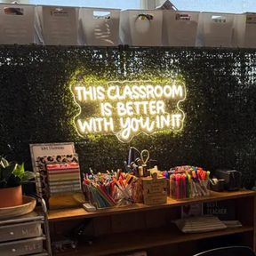 This Classroom Is Better With You In It Neon Sign