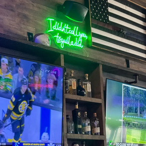 I Didn't Call You,Tequila Did Neon Sign