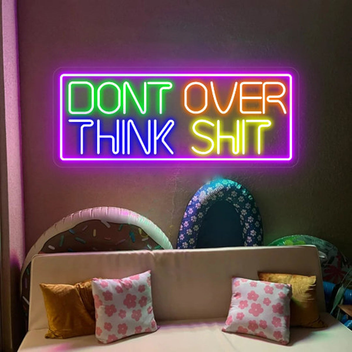Don't Over Think Shit Neon Sign